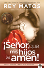 ¡Señor, que mis hijos te amen! - Con guía de estudio: Nueva edición ampliada / L ord, May My Children Love You! With Study Guide. New Extended Edition Cover Image