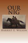 Our Nig By Harriet E. Wilson Cover Image