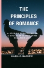 The Principles Of Romance: A step by Step Guide To A Successful Romantic Relationship Cover Image