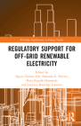 Regulatory Support for Off-Grid Renewable Electricity (Routledge Explorations in Energy Studies) By Ngozi Chinwa Ole (Editor), Eduardo G. Pereira (Editor), Peter Kayode Oniemola (Editor) Cover Image