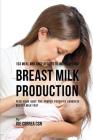 103 Meal and Juice Recipes to Increase Your Breast Milk Production: Feed Your Body the Proper Foods to Generate Breast Milk Fast Cover Image