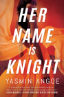 Her Name Is Knight By Yasmin Angoe Cover Image