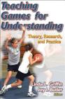 Teaching Games for Understanding: Theory, Research, and Practice Cover Image
