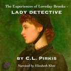 The Experiences of Loveday Brooke, Lady Detective By C. L. Pirkis, Elizabeth Klett (Read by) Cover Image
