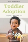 Toddler Adoption: The Weaver's Craft Revised Edition By Mary Hopkins-Best Cover Image