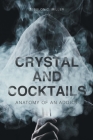 Crystal and Cocktails: Anatomy of an Addict By Zebulon C. Miller Cover Image