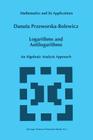 Logarithms and Antilogarithms: An Algebraic Analysis Approach (Mathematics and Its Applications #437) Cover Image