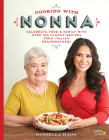 Cooking with Nonna: Celebrate Food & Family With Over 100 Classic Recipes from Italian Grandmothers By Rossella Rago Cover Image