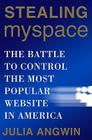 Stealing MySpace: The Battle to Control the Most Popular Website in America Cover Image