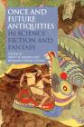 Once and Future Antiquities in Science Fiction and Fantasy (Bloomsbury Studies in Classical Reception) Cover Image