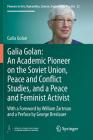 Galia Golan: An Academic Pioneer on the Soviet Union, Peace and Conflict Studies, and a Peace and Feminist Activist: With a Foreword by William Zartma (Pioneers in Arts #22) By Galia Golan Cover Image