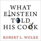 What Einstein Told His Cook: Kitchen Science Explained By Robert L. Wolke, Sean Runnette (Read by) Cover Image