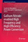 Gallium Nitride-Enabled High Frequency and High Efficiency Power Conversion (Integrated Circuits and Systems) By Gaudenzio Meneghesso (Editor), Matteo Meneghini (Editor), Enrico Zanoni (Editor) Cover Image