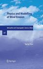 Physics and Modelling of Wind Erosion (Atmospheric and Oceanographic Sciences Library #37) Cover Image