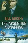 The Argentine Kidnapping By Bill Sheehy Cover Image