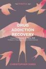 Drug Addiction Recovery: The Mindful Way By Christopher Dines, Rudolph E. Tanzi (Foreword by) Cover Image