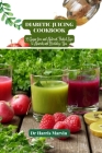 Diabetic juicing cookbook: 35 Sugar free and Nutrient-Packed Sips to Nourish and Revitalize You By Harris Marvin Cover Image