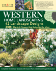 Western Home Landscaping, Second Edition: 42 Landscape Designs, 300+ Plants & Flowers Best Suited to the West By Felicia Brower (Editor) Cover Image