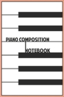 Piano Composition Notebook: Composition Paper And Ruled Lines For Music Teachers and Students By Tomas Riabovas, Piano Composition Notebooks Cover Image