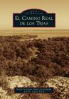 El Camino Real de Los Tejas (Images of America) By Steven Gonzales, Mary Joy Graham, Lucile Estell Cover Image
