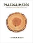 Paleoclimates: Understanding Climate Change Past and Present By Thomas Cronin Cover Image