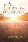 My Journey In Obedience By Shavon Sellers Cover Image