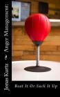 Anger Management: : Beat It or Suck It Up By Jonas Kurtz Cover Image
