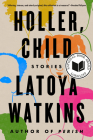 Holler, Child: Stories By LaToya Watkins Cover Image