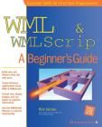 WML & WMLScript: A Beginner's Guide (Beginner's Guides (Osborne)) Cover Image
