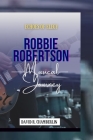Robbie Robertson: Echoes of Elegy Musical Journey By David R. Chamberlin Cover Image