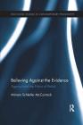 Believing Against the Evidence: Agency and the Ethics of Belief (Routledge Studies in Contemporary Philosophy) By Miriam Schleifer McCormick Cover Image
