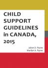 Child Support Guidelines in Canada, 2015 By Julien D. Payne, Marilyn A. Payne Cover Image