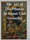 The Art of Die Pflanze in Kunst und Gewerbe By Wetdryvac Cover Image
