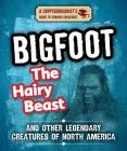 Bigfoot the Hairy Beast and Other Legendary Creatures of North America By Craig Boutland Cover Image