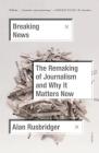 Breaking News: The Remaking of Journalism and Why It Matters Now Cover Image