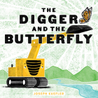 The Digger and the Butterfly (The Digger Series) By Joseph Kuefler, Joseph Kuefler (Illustrator) Cover Image