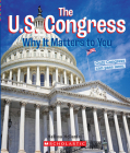 The U.S. Congress: Why it Matters to You (A True Book: Why It Matters) (A True Book (Relaunch)) By Melissa McDaniel Cover Image
