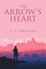 The Arrow's Heart By J. a. Coronado Cover Image