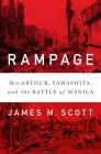 Rampage: MacArthur, Yamashita, and the Battle of Manila Cover Image