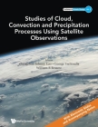 Studies of Cloud, Convection and Precipitation Processes Using Satellite Observations By Zhengzhao Johnny Luo (Editor), George Tselioudis (Editor), William B Rossow (Editor) Cover Image