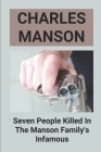 Charles Manson: Seven People Killed In The Manson Family's Infamous: Mansons' Final Interviewś By Pete Old Cover Image