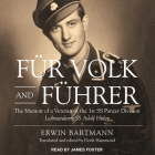 Fur Volk and Fuhrer: The Memoir of a Veteran of the 1st SS Panzer Division Leibstandarte SS Adolf Hitler By Erwin Bartmann, Derik Hammond (Contribution by), Derik Hammond (Editor) Cover Image