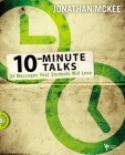 10-Minute Talks: 24 Messages Your Students Will Love [With CDROM] By Jonathan McKee Cover Image