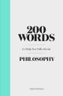 200 Words to Help You Talk About Philosophy By Anja Steinbauer Cover Image