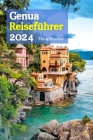 Genua Reiseführer 2024: Indulge in delicious culinary delights, explore hidden gems and relax along the spectacular Ligurian coast with a 6-da Cover Image