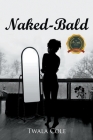 Naked-Bald By Twala Cole Cover Image