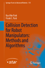Collision Detection for Robot Manipulators: Methods and Algorithms (Springer Tracts in Advanced Robotics #155) Cover Image