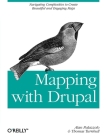 Mapping with Drupal: Navigating Complexities to Create Beautiful and Engaging Maps By Alan Palazzolo, Thomas Turnbull Cover Image