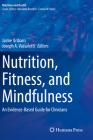 Nutrition, Fitness, and Mindfulness: An Evidence-Based Guide for Clinicians (Nutrition and Health) Cover Image