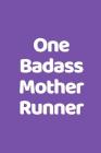 One Badass Mother Runner: The Ultimate Half Marathon Running Training Tracker. This is a 6X9 75 Page of Prompted Fill In Training Information. M By Pumped Legs Publishing Cover Image
